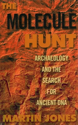 Molecule Hunt: Archaeology and the Search for Ancient DNA
