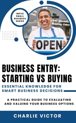 Business Entry Starting vs Buying - Essential Knowledge for Smart Business Decisions