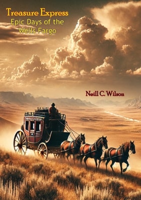Treasure Express: Epic Days of the Wells Fargo
