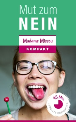 Mut zum &quote;NEIN&quote;! Warum es Frau nicht allen Recht machen sollte und wie dies gelingt.