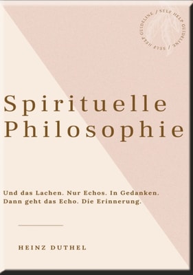 HEINZ DUTHEL: SPIRITUELLE PHILOSOPHIE