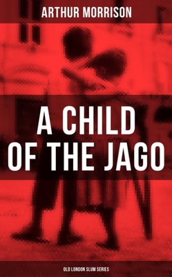 CHILD OF THE JAGO (Old London Slum Series)