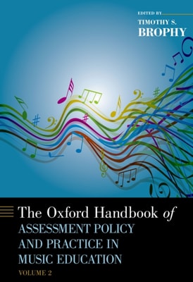 Oxford Handbook of Assessment Policy and Practice in Music Education, Volume 2