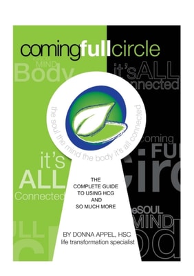 Coming Full Circle: The Complete Guide to Using HCG and So Much More