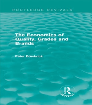 Economics of Quality, Grades and Brands (Routledge Revivals)