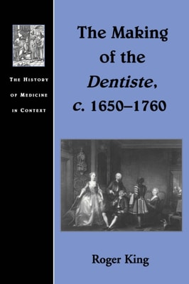 Making of the Dentiste, c. 1650-1760
