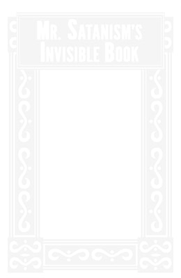Mr. Satanism's Invisible Book