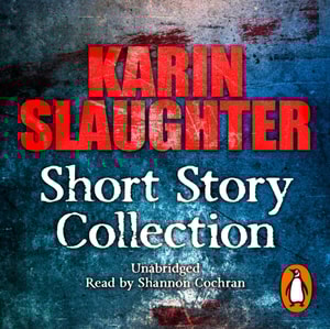 Karin Slaughter: Short Story Collection