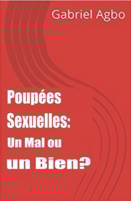 Poupees Sexuelles: Un Mal ou un Bien?