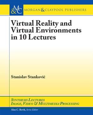 Virtual Reality and Virtual Environments in 10 Lectures