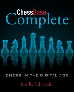 ChessBase Complete : Chess in the Digital Age