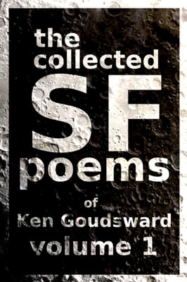 Collected SF Poems of Ken Goudsward