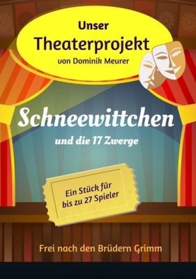 Unser Theaterprojekt, Band 4 - Schneewittchen und die 17 Zwerge