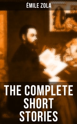 Complete Short Stories of Emile Zola
