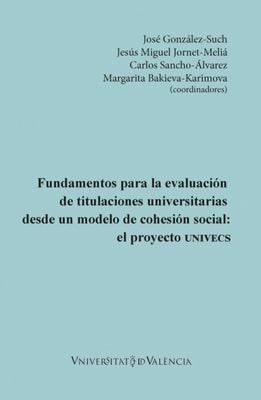 Fundamentos para la evaluación de titulaciones universitarias desde un modelo de cohesión social: el proyecto UNIVECS