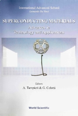 Superconducting Materials: Advances In Technology And Applications - Proceedings Of The International Advanced School &quote;Leonardo Da Vinci&quote; - 1998 Summer Course