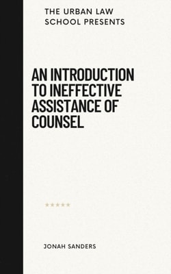Introduction To Ineffective Assistance of Counsel