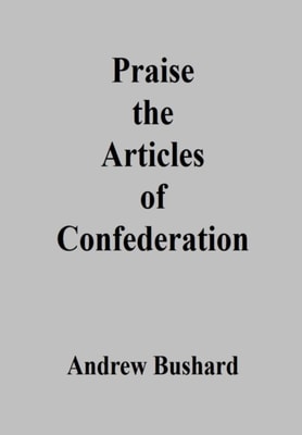 Praise the Articles of Confederation