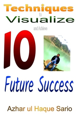 10 Techniques to Visualize and Achieve Future Success