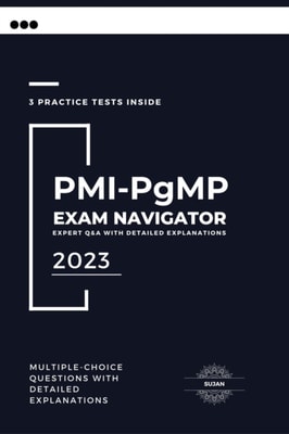 PMI-PgMP Exam Navigator:  Expert Q&A with Detailed Explanations