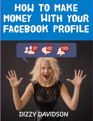 How To Make Money With Your Facebook Profile