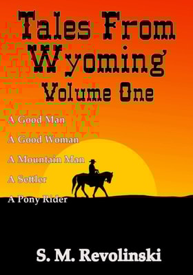 Tales From Wyoming Volume One