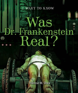 Was Dr. Frankenstein Real?