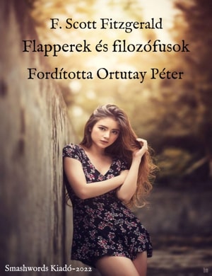 F. Scott Fitzgerald Flapperek es filozofusok Forditotta Ortutay Peter Szerkesztette Kelemen Marta