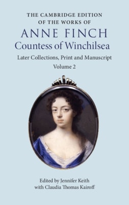 Cambridge Edition of the Works of Anne Finch, Countess of Winchilsea: Volume 2, Later Collections, Print and Manuscript