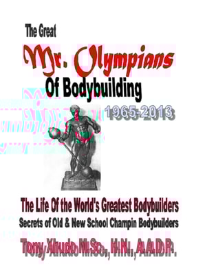 Great Mr. Olympians of Bodybuilding 1965-2013