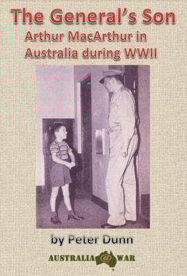 General's Son - Arthur MacArthur in Australia during WWII