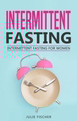 Intermittent Fasting: Intermittent Fasting  for Women