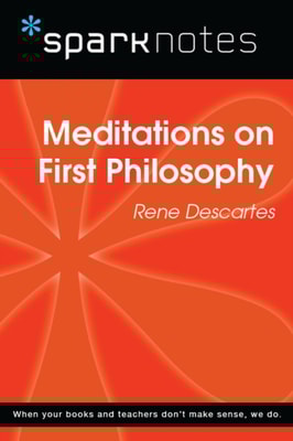 Meditations on First Philosophy (SparkNotes Philosophy Guide)
