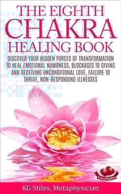 Eighth Chakra Healing Book - Heal Emotional Numbness, Blockages to Giving & Receiving Unconditional Love, Failure to Thrive, Non-Responding Illness
