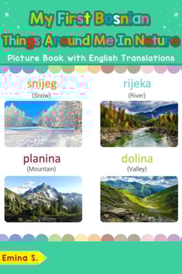 My First Bosnian Things Around Me in Nature Picture Book with English Translations