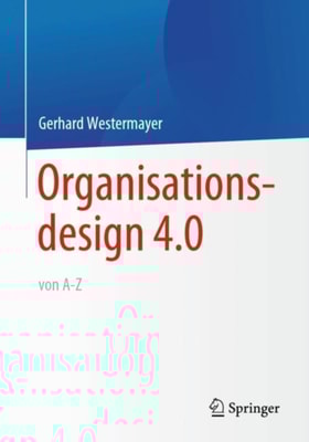 Organisationsdesign 4.0 von A-Z.