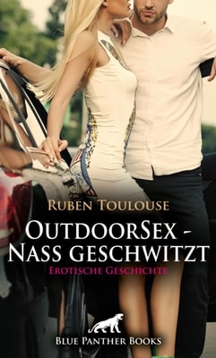OutdoorSex -  Nass geschwitzt | Erotische Geschichte