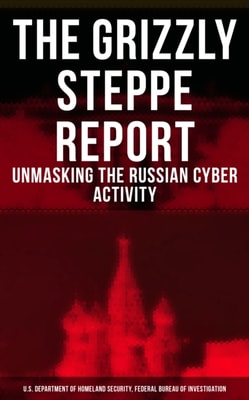 Grizzly Steppe Report (Unmasking the Russian Cyber Activity)