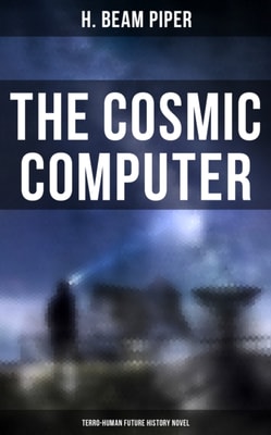 THE COSMIC COMPUTER: Terro-Human Future History Novel