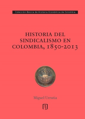 Historia del sindicalismo en Colombia, 1850-2013