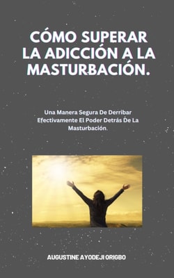 Como Superar La Adiccion A La Masturbacion.