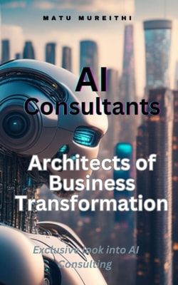 AI Consultants:    Architects of Business Transformation