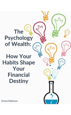 Psychology of Wealth: How Your Habits Shape Your Financial Destiny