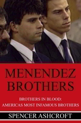 Menendez Brothers Brothers in Blood: America's Most Infamous Brothers