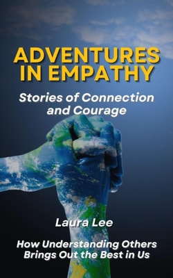 Adventures in Empathy: Stories of Connection and Courage