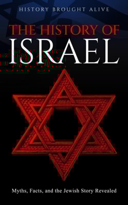 History of Israel: Myths, Facts, and the Jewish Story Revealed