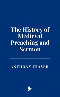 History of Medieval Preaching and Sermon