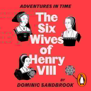 Adventures in Time: The Six Wives of Henry VIII