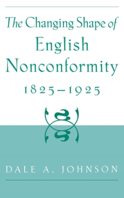Changing Shape of English Nonconformity, 1825-1925