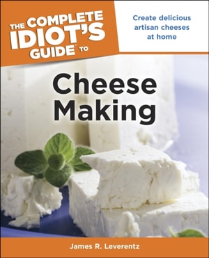 Complete Idiot's Guide to Cheese Making